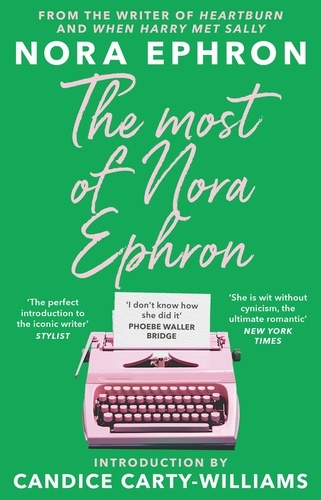 Nora Ephron et India Knight - The Most of Nora Ephron - The ultimate anthology.