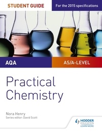 Nora Henry - AQA A-level Chemistry Student Guide: Practical Chemistry.