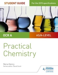 Nora Henry - OCR A-level Chemistry Student Guide: Practical Chemistry.