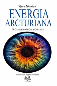 Energia Arcturiana - O Caminho da Cura Cósmica