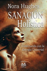 Sanación Holística - Conectando con la Energía Universal