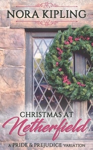  Nora Kipling - Christmas at Netherfield - A Pride and Prejudice Variation.