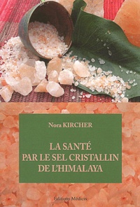 Nora Kircher - La santé par le sel cristallin de l'Himalaya.