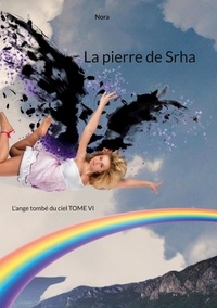  Nora - La pierre de Srha Tome 6 : L'ange tombé du ciel.