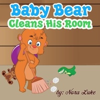  Nora Luke - Baby Bear Cleans His Room.