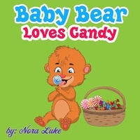  Nora Luke - Baby Bear Loves Candy.