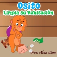  Nora Luke - El Osito Limpia Su Habitación - Libros para ninos en español [Children's Books in Spanish).