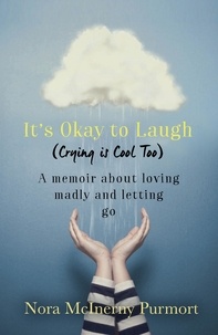 Nora McInerny Purmort - It's Okay to Laugh (Crying is Cool Too) - A memoir about loving madly and letting go.