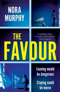 Nora Murphy - The Favour - ‘A thrilling debut – I couldn’t put it down!’ - Shari Lapena.