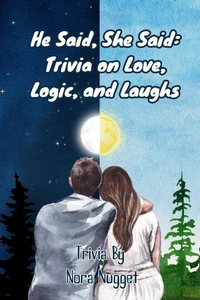 He Said, She Said: Trivia on Love, Logic, and Laughs