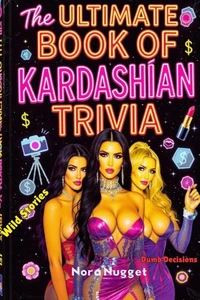 The Ultimate Book of Kardashian Trivia
