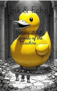 Ink & Echo: Volume 3 - Squeaks of the Machine