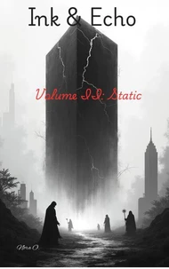 Ink &amp; Echo Volume II:  Static