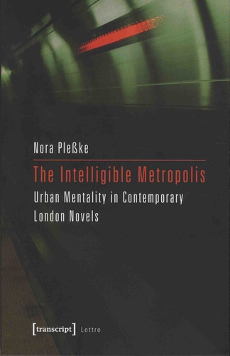 Intelligible Metropolis. Urban Mentality in Contemporary London Novels
