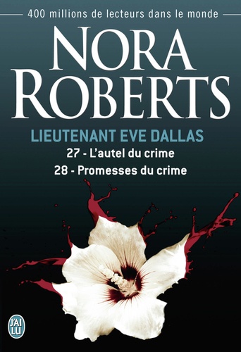 Nora Robert - Lieutenant Eve Dallas Tomes 27 et 28 : L'autel du crime - Promesses du crime.