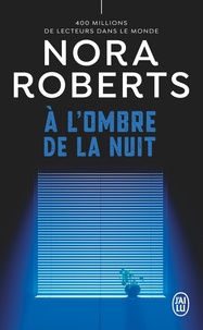 Nora Roberts - À l'ombre de la nuit.