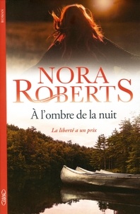 Nora Roberts - À l'ombre de la nuit - A L'OMBRE DE LA NUIT [NUM].
