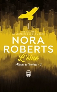 Nora Roberts - Abîmes et ténèbres Tome 3 : L'élue.