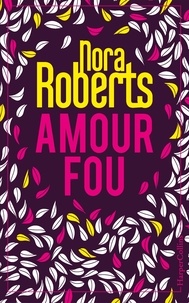 Nora Roberts - Amour fou - Les amants de Minuit, La rebelle amoureuse.