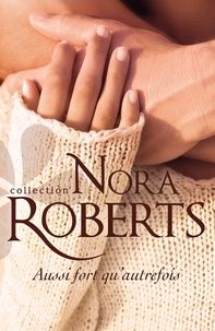 Nora Roberts - Aussi fort qu'autrefois.