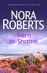 Nora Roberts - Born In Shame - Number 3 in series.