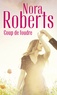 Nora Roberts - Coup de foudre - Un homme à aimer - Le destin de Camilla.