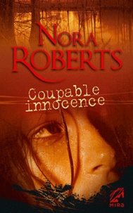 Nora Roberts - Coupable innocence.