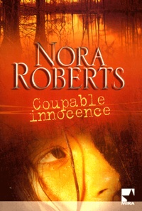 Nora Roberts - Coupable innocence.