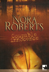 Nora Roberts - Coupable innocence.