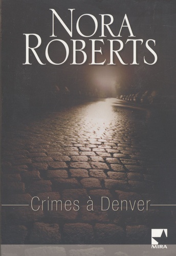 Nora Roberts - Crimes à Denver.
