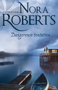Nora Roberts - Dangereuse tentation.