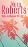 Nora Roberts - Dans la chaleur de l'été - Sous le soleil d'Arizona ; Une singulière attirance.