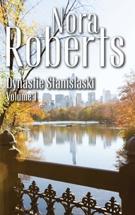 Nora Roberts - Dynastie Stanislaski - Secrets de famille ; Un bonheur à bâtir.