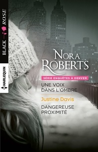 Nora Roberts et Justine Davis - Enquêtes à Denver  : Une voix dans l'ombre ; Dangereuse proximité.