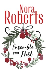 Nora Roberts - Ensemble pour Noël - Si près de toi ; Une maman pour Noël.