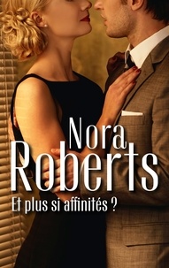 Nora Roberts - Et plus si affinités ? - Les héritiers ennemis ; La force d'un regard.