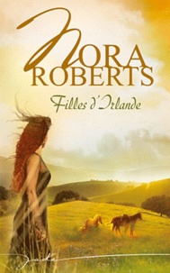Nora Roberts - Filles d'Irlande.