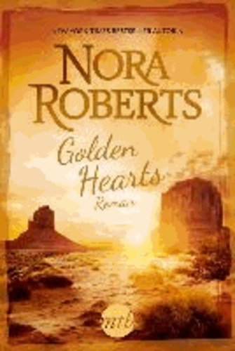 Nora Roberts - Golden Hearts - 1. Liebe ohne Grenzen / 2. Wo mein Herz wohnt.