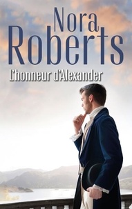 Nora Roberts - L'honneur d'Alexander.