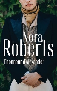 Nora Roberts - L'honneur d'Alexander.