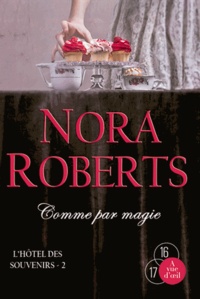 Nora Roberts - L'hôtel des souvenirs Tome 2 : Comme par magie.
