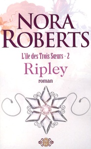 Nora Roberts - L'île des Trois Soeurs Tome 2 : Ripley.