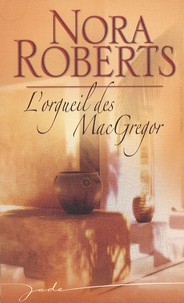 Nora Roberts - L'orgueil des MacGregor.