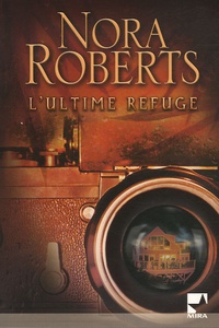 Nora Roberts - L'ultime refuge.
