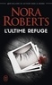 Nora Roberts - L'ultime refuge.