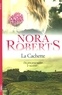 Nora Roberts - La Cachette - CACHETTE -LA [NUM].