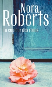 Nora Roberts - La couleur des roses.
