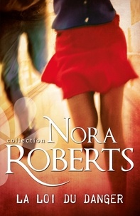 Nora Roberts - La loi du danger.