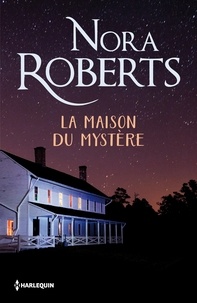 Nora Roberts - La maison du mystère.