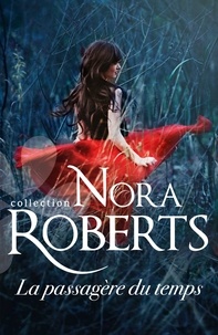 Nora Roberts - La passagère du temps.